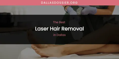 The Absolute Best Laser Hair Removal in Dallas