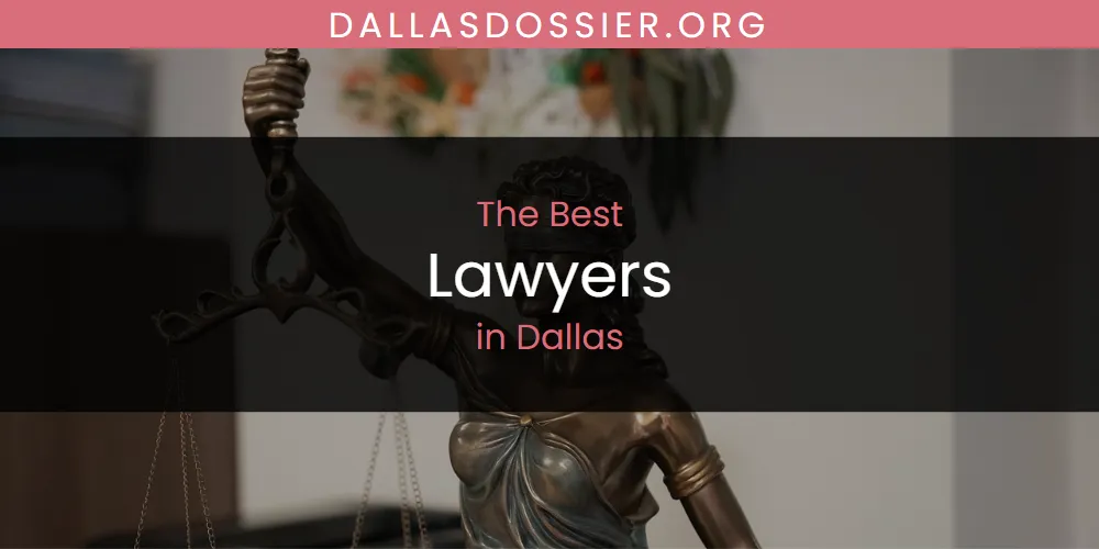 The Absolute Best Lawyers in Dallas  [Updated 2025]