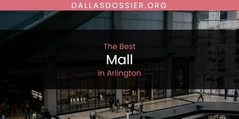 The Absolute Best Mall in Arlington