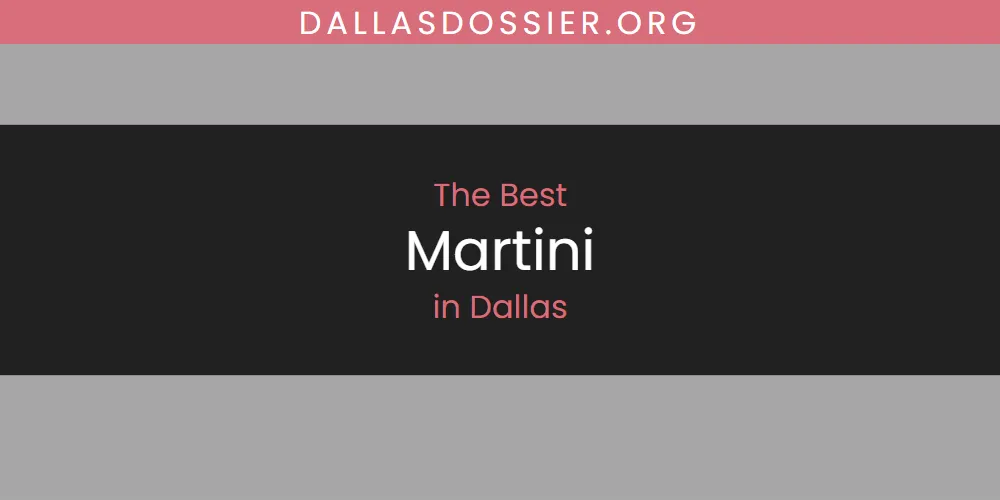 The Top-Rated Martini in Dallas for 2026