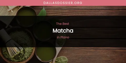 Plano's Best Matcha