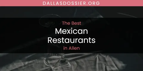 The Absolute Best Mexican Restaurants in Allen