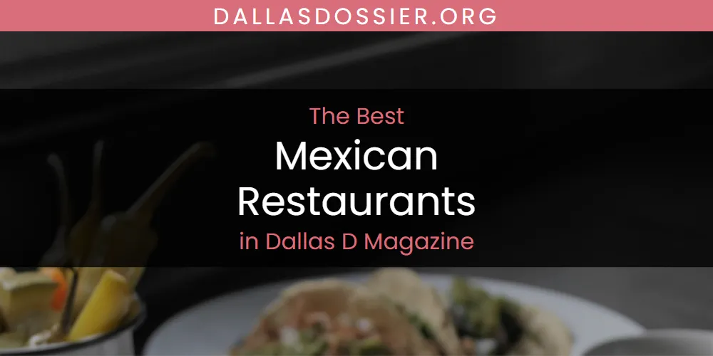 Best Mexican Restaurants in Dallas D Magazine: Our Expert Picks for 2026