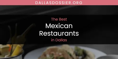 Best Mexican Restaurants in Dallas: Our Expert Picks