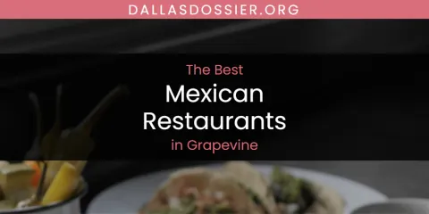 The Absolute Best Mexican Restaurants in Grapevine