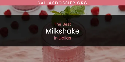 Best Milkshake in Dallas: Complete Guide