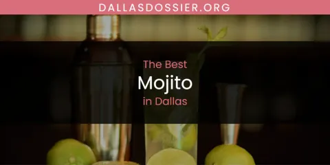 The Absolute Best Mojito in Dallas