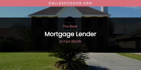 The Absolute Best Mortgage Lender in Fort Worth