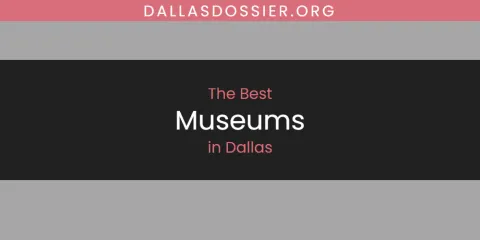 The Absolute Best Museums in Dallas