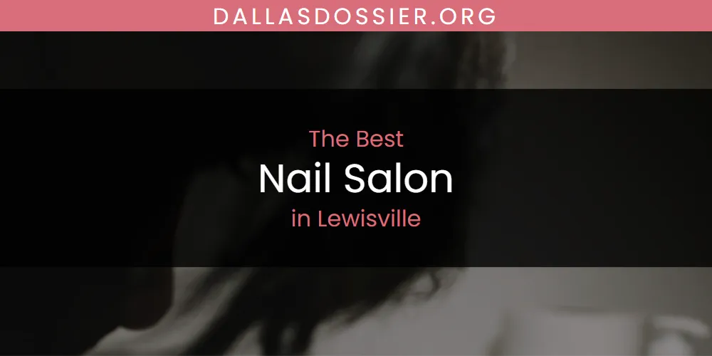 Lewisville's Best Nail Salon [Updated 2025]