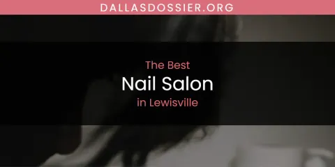 The Best Nail Salon in Lewisville