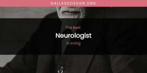 The Absolute Best Neurologist in Irving