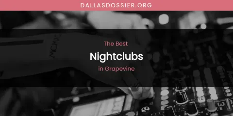 The Absolute Best Nightclubs in Grapevine