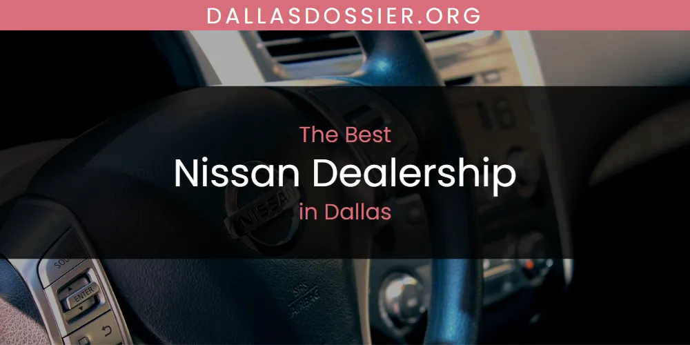 The Absolute Best Nissan Dealership in Dallas  [Updated 2025]