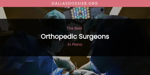 Plano's Best Orthopedic Surgeons