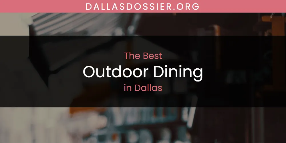 The Absolute Best Outdoor Dining in Dallas  [Updated 2025]