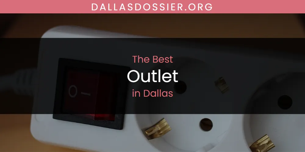 The Absolute Best Outlet in Dallas  [Updated 2025]
