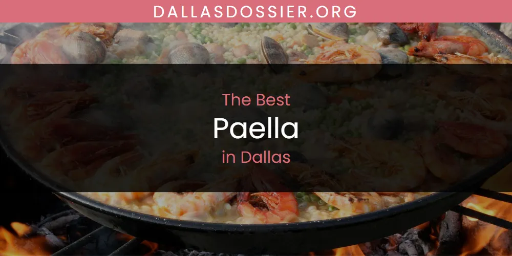 The Absolute Best Paella in Dallas  [Updated 2025]