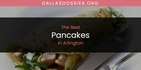 The Absolute Best Pancakes in Arlington
