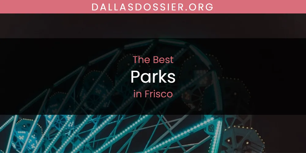 The Absolute Best Parks in Frisco  [Updated 2025]