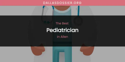 The Absolute Best Pediatrician in Allen