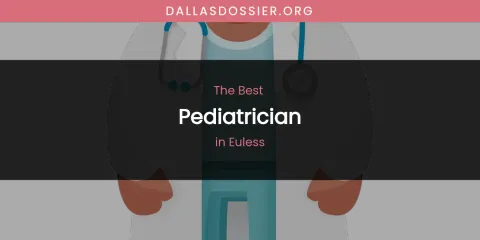 The Absolute Best Pediatrician in Euless