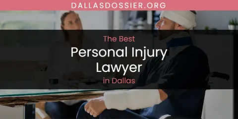 The Absolute Best Personal Injury Lawyer in Dallas