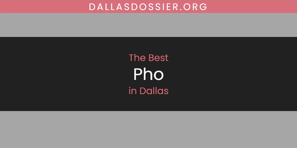 The Absolute Best Pho in Dallas  [Updated 2025]