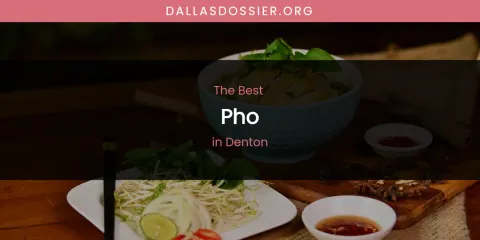 The Absolute Best Pho in Denton