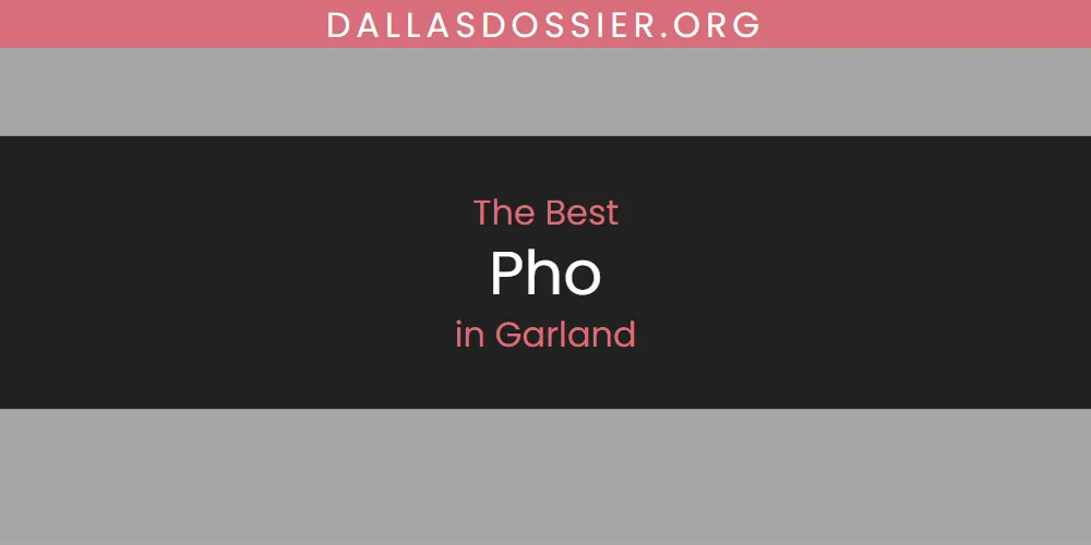 2026 Ranked: Best Pho in Garland