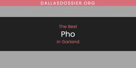 Ranked: Best Pho in Garland