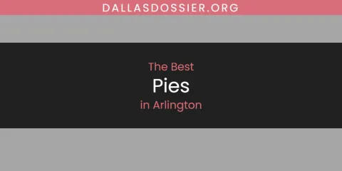 The Absolute Best Pies in Arlington