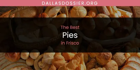 The Absolute Best Pies in Frisco