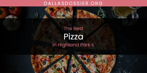 The Absolute Best Pizza in Highland Park IL