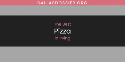 The Best Pizza in Irving