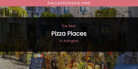 The Absolute Best Pizza Places in Arlington