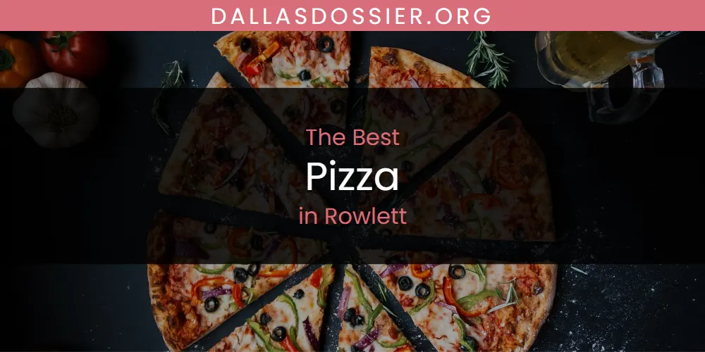 Rowlett's Best Pizza [Updated 2025]