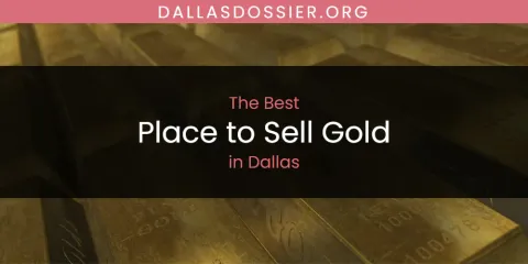 The Absolute Best Place to Sell Gold in Dallas