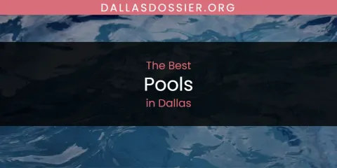 The Best Pools in Dallas List