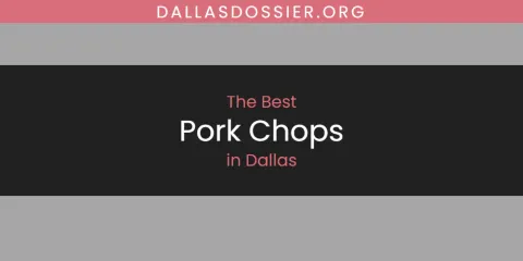 The Best Pork Chops in Dallas List