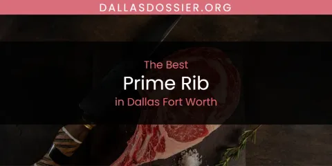 The Absolute Best Prime Rib in Dallas Fort Worth