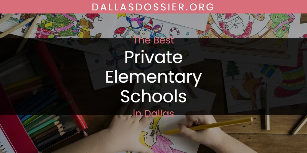 The Absolute Best Private Elementary Schools in Dallas  [Updated 2025]