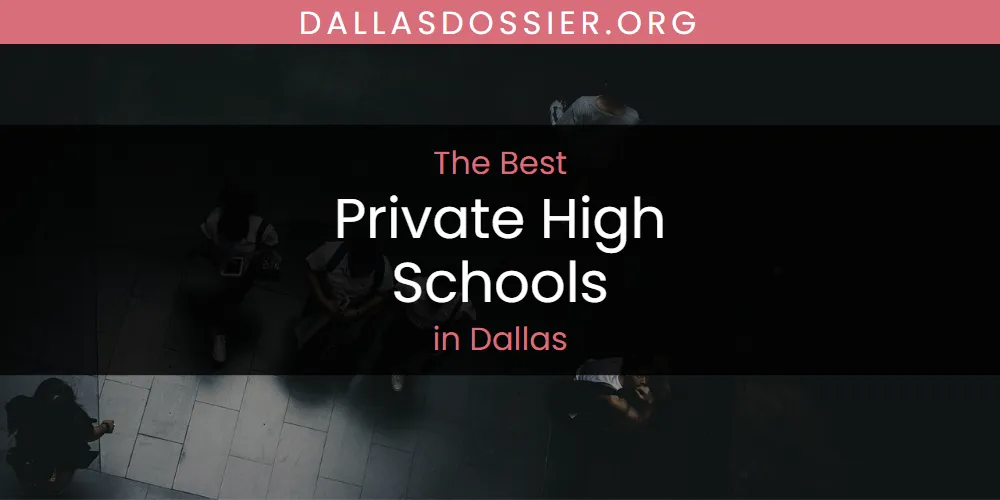 The Top-Rated Private High Schools in Dallas for 2026