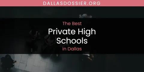 The Top-Rated Private High Schools in Dallas