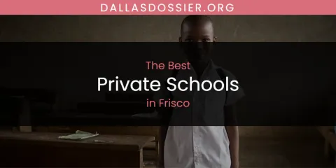 The Absolute Best Private Schools in Frisco