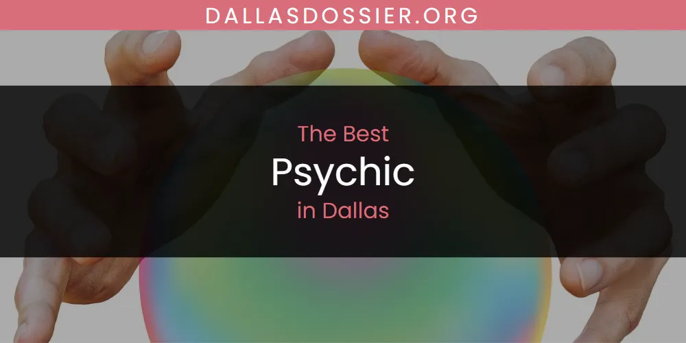 The Absolute Best Psychic in Dallas  [Updated 2025]