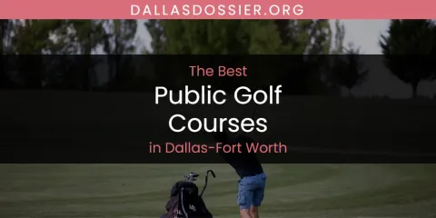 Dallas-Fort Worth's Best Public Golf Courses Spots