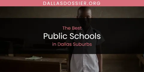 The Absolute Best Public Schools in Dallas Suburbs
