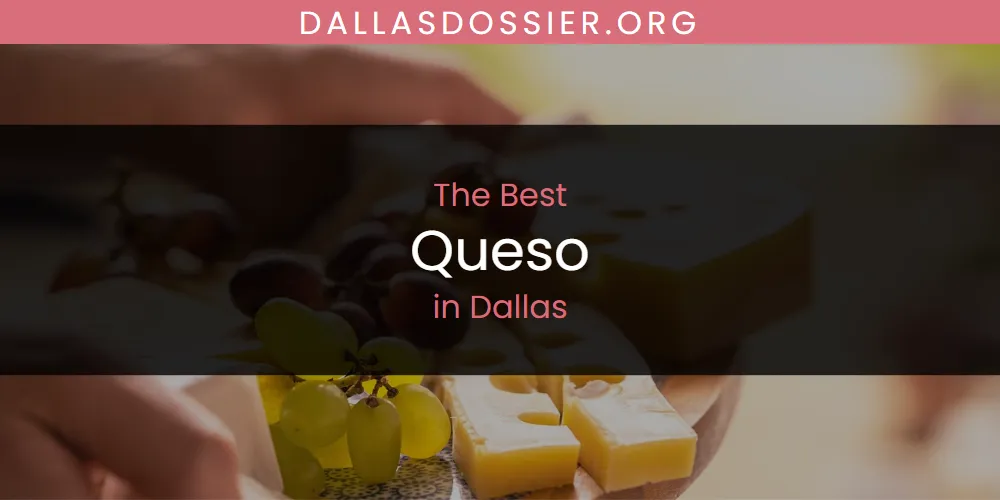 The Absolute Best Queso in Dallas  [Updated 2025]