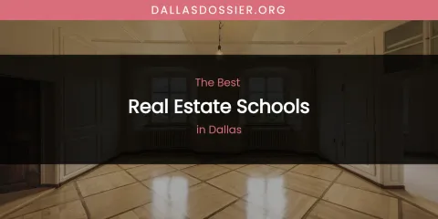 The Absolute Best Real Estate Schools in Dallas